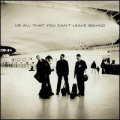 U2 / ALL THAT YOU CAN'T LEAVE BEHAIND