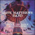 DAVE MATTHEWS BAND / UNDER THE TABLE & DREAMING